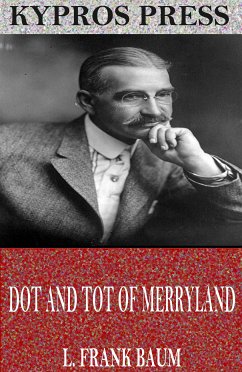 Dot and Tot of Merryland (eBook, ePUB) - Frank Baum, L.