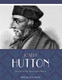 History of the Moravian Church (eBook, ePUB) - E. Hutton, Joseph