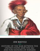 History of the War between the United States and the Sac and Fox Nations of Indians (eBook, ePUB)