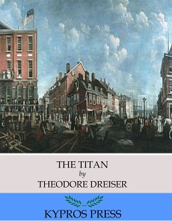 The Titan (eBook, ePUB) - Dreiser, Theodore