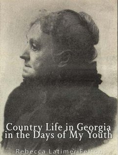 Country Life in Georgia In the Days of My Youth (eBook, ePUB) - Latimer Felton, Rebecca