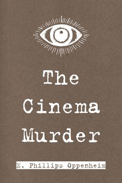 The Cinema Murder (eBook, ePUB) - Phillips Oppenheim, E.