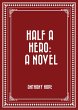 Half a Hero: A Novel (eBook, ePUB) - Bild 1