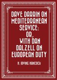 Dave Darrin on Mediterranean Service: or, With Dan Dalzell on European Duty (eBook, ePUB)