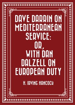 Dave Darrin on Mediterranean Service: or, With Dan Dalzell on European Duty (eBook, ePUB) - Irving Hancock, H.