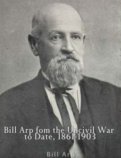 Bill Arp from the Uncivil War to Date, 1861-1903 (eBook, ePUB) - Arp, Bill