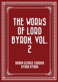 The Works of Lord Byron. Vol. 2 (eBook, ePUB)