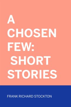 A Chosen Few: Short Stories (eBook, ePUB) - Richard Stockton, Frank