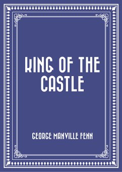 King of the Castle (eBook, ePUB) - Manville Fenn, George