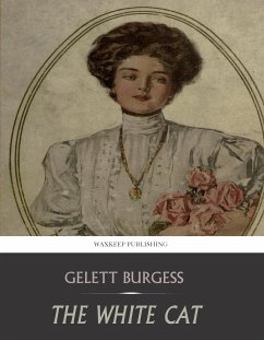 The White Cat (eBook, ePUB) - Burgess, Gelett