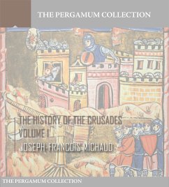 The History of the Crusades Volume 1 (eBook, ePUB) - Michaud, Joseph-Francois