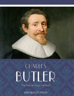 The Life of Hugo Grotius (eBook, ePUB) - Butler, Charles