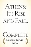 Athens: Its Rise and Fall, Complete (eBook, ePUB)