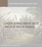 A History of France from the Earliest Times to the Treaty of Versailles (eBook, ePUB)