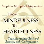 From Mindfulness to Heartfulness (eBook, ePUB) From Mindfulness to Heartfulness (eBook, ePUB)