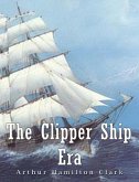 The Clipper Ship Era (eBook, ePUB)