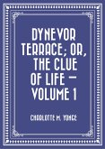 Dynevor Terrace; Or, The Clue of Life — Volume 1 (eBook, ePUB)