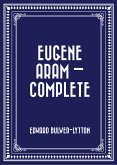 Eugene Aram — Complete (eBook, ePUB)