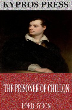 The Prisoner of Chillon (eBook, ePUB) - Byron, Lord