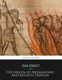 The Origin of Freemasonry and Knights Templar (eBook, ePUB)