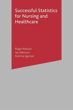 Successful Statistics for Nursing and Healthcare (eBook, PDF) - Watson, Roger; Atkinson, Ian; Egerton, Patricia