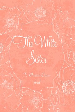 The White Sister (eBook, ePUB) - Marion Crawford, F.