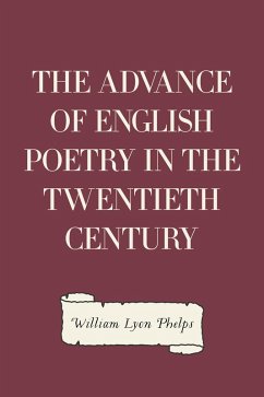 The Advance of English Poetry in the Twentieth Century (eBook, ePUB) - Lyon Phelps, William