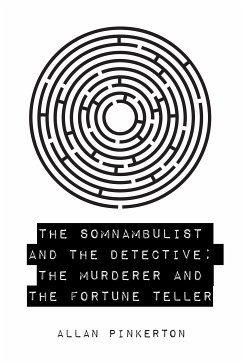 The Somnambulist and the Detective; The Murderer and the Fortune Teller (eBook, ePUB) - Pinkerton, Allan