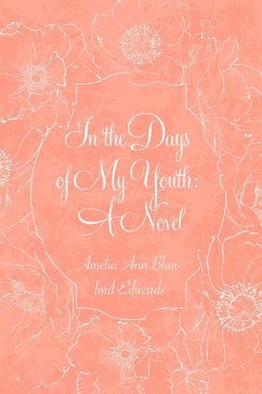 In the Days of My Youth: A Novel (eBook, ePUB) - Ann Blanford Edwards, Amelia