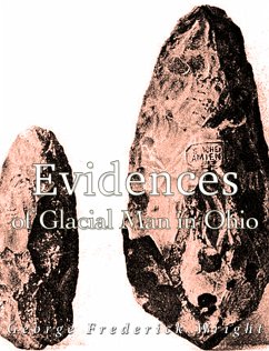 Evidences of Glacial Man in Ohio (eBook, ePUB) - Frederick Wright, George