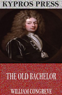 The Old Bachelor (eBook, ePUB) - Congreve, William