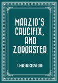 Marzio's Crucifix, and Zoroaster (eBook, ePUB)