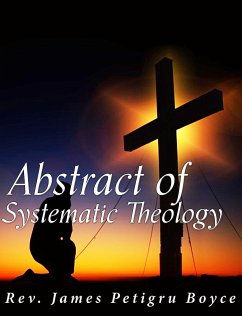 Abstract of Systematic Theology (eBook, ePUB) - James Petigru Boyce, Rev.