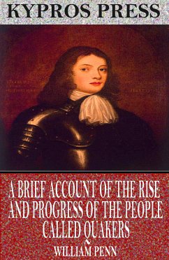 A Brief Account of the Rise and Progress of the People Called Quakers (eBook, ePUB) - Penn, William