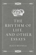 The Rhythm of Life, and Other Essays... - Bild 1