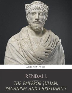 The Emperor Julian, Paganism and Christianity (eBook, ePUB) - Rendall, Gerald