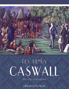 The City of the Mormons (eBook, ePUB) - Henry Caswall, Rev.