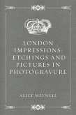 London Impressions: Etchings and Pictures in Photogravure (eBook, ePUB)