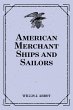 American Merchant Ships and Sailors... - Bild 1