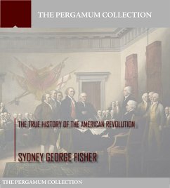 The True History of the American Revolution (eBook, ePUB) - George Fisher, Sydney