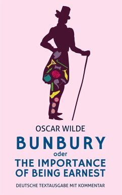 Bunbury oder The Importance Of Being Earnest: Oscar Wilde: Deutsche Textausgabe (eBook, ePUB) - Varell, Alexander; Wilde, Oscar