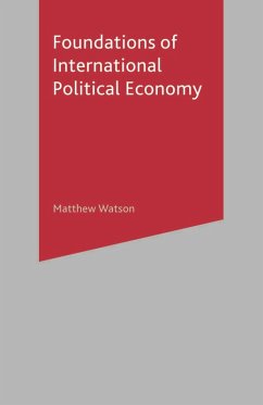 Foundations of International Political Economy (eBook, PDF) - Watson, Matthew