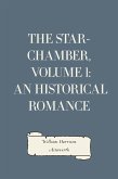 The Star-Chamber, Volume 1: An Historical Romance (eBook, ePUB)