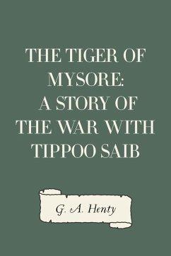 Cover The Tiger of Mysore: A Story of the War with Tippoo Saib (eBook, ePUB)