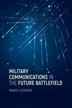 Military Communications in the Future Battlefield (eBook, PDF) - Suojanen, Marko