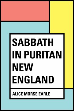 Sabbath in Puritan New England (eBook, ePUB) - Morse Earle, Alice