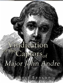 Vindication of the Captors of Major John Andre (eBook, ePUB) - Benson, Egbert