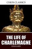 The Life of Charlemagne (eBook, ePUB)