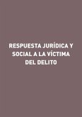 Respuesta jurídica y social a la víctima del delito (eBook, ePUB)