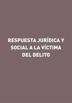Respuesta jurídica y social a la víctima del delito (eBook, ePUB) - Martínez Atienza, Gorgonio